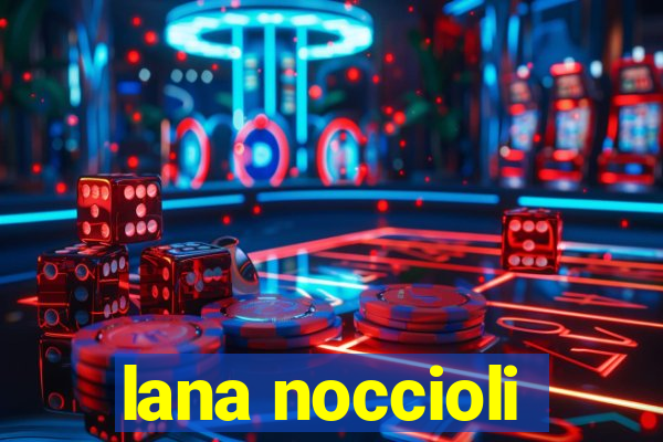 lana noccioli